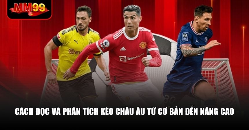 Kèo Châu Âu Là Gì? Cẩm Nang Đọc Kèo 1X2 Chính Xác 2 Cách đọc và phân tích kèo Châu Âu từ cơ bản đến nâng cao
