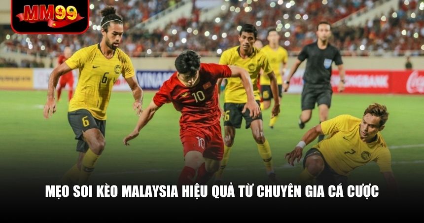 Soi Kèo Malaysia – Vũ Khí Lợi Hại Cho Người Chơi Cá Cược Bóng Đá 3 Mẹo soi kèo Malaysia hiệu quả từ chuyên gia cá cược
