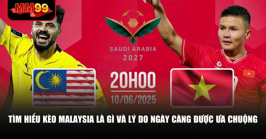 Soi Kèo Malaysia – Vũ Khí Lợi Hại Cho Người Chơi Cá Cược Bóng Đá 1 Bản chất và ưu điểm của kèo Malaysia